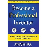 Become a Professional Inventor: The Insider's Guide to Companies Looking for Ideas Become a Professional Inventor: The Insider's Guide to Companies Looking for Ideas Kindle Audible Audiobook Paperback Hardcover