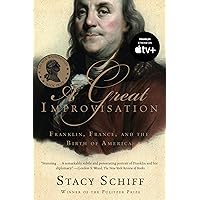 A Great Improvisation: Franklin, France, and the Birth of America A Great Improvisation: Franklin, France, and the Birth of America Paperback Kindle Audible Audiobook Hardcover Audio CD