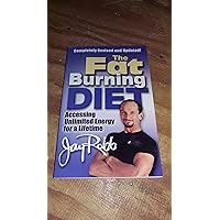 The Fat Burning Diet: Accessing Unlimited Energy for a Lifetime The Fat Burning Diet: Accessing Unlimited Energy for a Lifetime Paperback Mass Market Paperback
