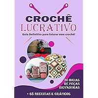 Crochê Lucrativo - Um Guia Definitivo (Portuguese Edition)