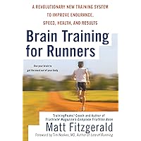 Brain Training for Runners: A Revolutionary New Training System to Improve Endurance, Speed, Health, and Res ults Brain Training for Runners: A Revolutionary New Training System to Improve Endurance, Speed, Health, and Res ults Paperback Kindle