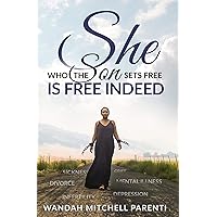 She Who the Son Sets Free is Free Indeed She Who the Son Sets Free is Free Indeed Kindle Paperback