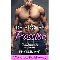 Ice Hockey Passion: A Curvy Baker Woman And A Shy Athletic Man Short Romance (We Knew Right Away Book 7) Ice Hockey Passion: A Curvy Baker Woman And A Shy Athletic Man Short Romance (We Knew Right Away Book 7) Kindle