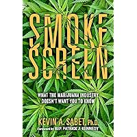 Smokescreen: What the Marijuana Industry Doesn't Want You to Know Smokescreen: What the Marijuana Industry Doesn't Want You to Know Hardcover Audible Audiobook Kindle