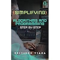 simplifying - Algorithms and Programming: A Step By Step