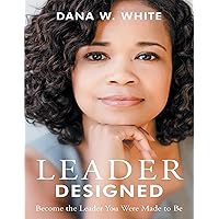 Leader Designed: Become the Leader You Were Made to Be Leader Designed: Become the Leader You Were Made to Be Kindle Hardcover Paperback
