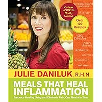 Meals That Heal Inflammation: Embrace Healthy Living and Eliminate Pain, One Meal at at Time Meals That Heal Inflammation: Embrace Healthy Living and Eliminate Pain, One Meal at at Time Paperback