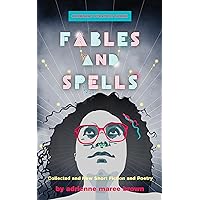Fables and Spells: Collected and New Short Fiction and Poetry (Emergent Strategy Series, 6) Fables and Spells: Collected and New Short Fiction and Poetry (Emergent Strategy Series, 6) Paperback Kindle