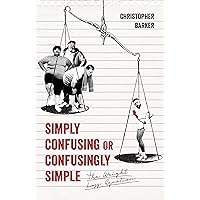 Simply Confusing Or Confusingly Simple: The Weight Loss Equation Simply Confusing Or Confusingly Simple: The Weight Loss Equation Kindle Paperback