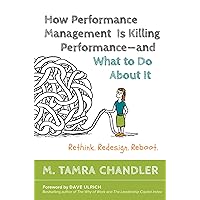 How Performance Management Is Killing Performance—and What to Do About It How Performance Management Is Killing Performance—and What to Do About It Hardcover Kindle Audible Audiobook Paperback Audio CD