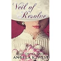 Mail Order Bride: Veil of Resolve (BBW Clean and Wholesome Historical Romance) (Women’s Fiction New Adult Wedding Frontier) Mail Order Bride: Veil of Resolve (BBW Clean and Wholesome Historical Romance) (Women’s Fiction New Adult Wedding Frontier) Kindle