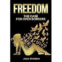 FREEDOM: The Case For Open Borders