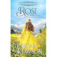 Rose: An Oregon Ever After Fairytale Retelling Rose: An Oregon Ever After Fairytale Retelling Kindle