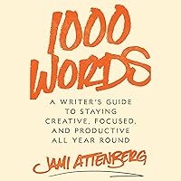 1000 Words: A Guide to Staying Creative, Focused, and Productive All-Year Round 1000 Words: A Guide to Staying Creative, Focused, and Productive All-Year Round Hardcover Kindle Audible Audiobook Audio CD