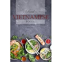Real Vietnamese Food: Authentic Vietnamese Recipes from Vietnam Real Vietnamese Food: Authentic Vietnamese Recipes from Vietnam Kindle Paperback