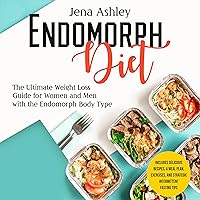 Endomorph Diet: The Ultimate Weight Loss Guide for Women and Men with the Endomorph Body Type: Includes Delicious Recipes, a Meal Plan, Exercises, and Strategic Intermittent Fasting Tips Endomorph Diet: The Ultimate Weight Loss Guide for Women and Men with the Endomorph Body Type: Includes Delicious Recipes, a Meal Plan, Exercises, and Strategic Intermittent Fasting Tips Audible Audiobook Kindle Paperback Hardcover