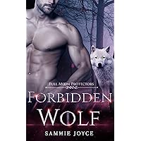 Forbidden Wolf (Full Moon Protectors Book 3) Forbidden Wolf (Full Moon Protectors Book 3) Kindle Paperback