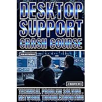 Desktop Support Crash Course: Technical Problem Solving And Network Troubleshooting Desktop Support Crash Course: Technical Problem Solving And Network Troubleshooting Kindle Paperback