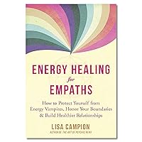 Energy Healing for Empaths: How to Protect Yourself from Energy Vampires, Honor Your Boundaries, and Build Healthier Relationships Energy Healing for Empaths: How to Protect Yourself from Energy Vampires, Honor Your Boundaries, and Build Healthier Relationships Paperback Kindle Audible Audiobook Audio CD