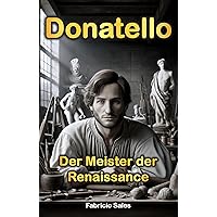 Donatello: Der Meister der Renaissance (German Edition) Donatello: Der Meister der Renaissance (German Edition) Kindle Paperback