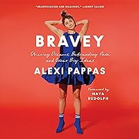 Bravey: Chasing Dreams, Befriending Pain, and Other Big Ideas Bravey: Chasing Dreams, Befriending Pain, and Other Big Ideas Audible Audiobook Paperback Kindle Hardcover