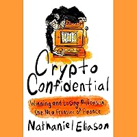 Crypto Confidential: Winning and Losing Millions in the New Frontier of Finance Crypto Confidential: Winning and Losing Millions in the New Frontier of Finance Hardcover Kindle Audible Audiobook