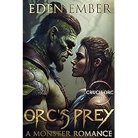 Orc's Prey: A Monster Romance (Crucis Orc Trilogy Book 1) Orc's Prey: A Monster Romance (Crucis Orc Trilogy Book 1) Kindle Paperback