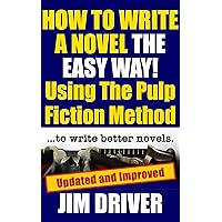 How To Write A Novel The Easy Way Using The Pulp Fiction Method To Write Better Novels: Writing Skills How To Write A Novel The Easy Way Using The Pulp Fiction Method To Write Better Novels: Writing Skills Kindle Paperback