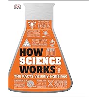 How Science Works: The Facts Visually Explained (DK How Stuff Works) How Science Works: The Facts Visually Explained (DK How Stuff Works) Hardcover