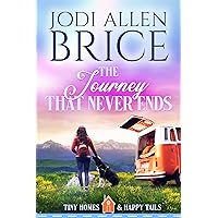 The Journey That Never Ends (Tiny Homes and Happy Tails Book 1) The Journey That Never Ends (Tiny Homes and Happy Tails Book 1) Kindle Paperback