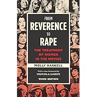 From Reverence to Rape: The Treatment of Women in the Movies From Reverence to Rape: The Treatment of Women in the Movies Kindle Paperback