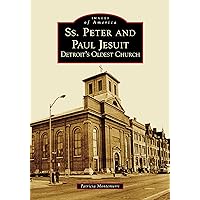 Ss. Peter and Paul Jesuit: Detroit's Oldest Church (Images of America) Ss. Peter and Paul Jesuit: Detroit's Oldest Church (Images of America) Paperback Hardcover