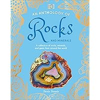 An Anthology of Rocks and Minerals: A Collection of Rocks, Minerals, and Gems from Around the World (DK Children's Anthologies) An Anthology of Rocks and Minerals: A Collection of Rocks, Minerals, and Gems from Around the World (DK Children's Anthologies) Hardcover Kindle