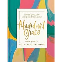 Abundant Grace: 40 Days of Walking in the Goodness of God: A Devotional Abundant Grace: 40 Days of Walking in the Goodness of God: A Devotional Hardcover Kindle