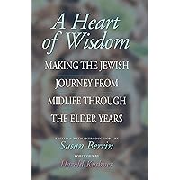 A Heart of Wisdom: Making the Jewish Journey from Midlife through the Elder Years A Heart of Wisdom: Making the Jewish Journey from Midlife through the Elder Years Paperback eTextbook Hardcover