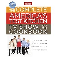 The Complete America's Test Kitchen TV Show Cookbook 2001-2016: Every Recipe from the Hit TV Show with Product Ratings and a Look Behind the Scenes The Complete America's Test Kitchen TV Show Cookbook 2001-2016: Every Recipe from the Hit TV Show with Product Ratings and a Look Behind the Scenes Hardcover