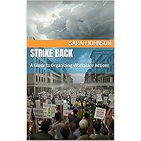 Strike Back: A Guide to Organizing Workplace Actions (Disrupters)