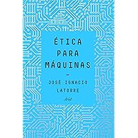 Ética para máquinas (Ariel) (Spanish Edition) Ética para máquinas (Ariel) (Spanish Edition) Kindle Hardcover