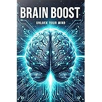 Brain Boost: Unlocking the Secrets of Neuroplasticity for Enhanced Mental Performance and Well-Being (Mental Wellness Journey: Empowering Minds) Brain Boost: Unlocking the Secrets of Neuroplasticity for Enhanced Mental Performance and Well-Being (Mental Wellness Journey: Empowering Minds) Kindle Hardcover Paperback