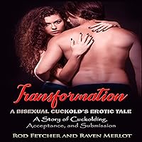 Transformation: A Bisexual Cuckold's Erotic Tale Transformation: A Bisexual Cuckold's Erotic Tale Audible Audiobook Kindle