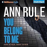You Belong to Me: And Other True Cases: Ann Rule's Crime Files, Book 2 You Belong to Me: And Other True Cases: Ann Rule's Crime Files, Book 2 Audible Audiobook Mass Market Paperback Paperback MP3 CD