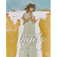 Anne Neilson's Angels: Devotions and Art to Encourage, Refresh, and Inspire Anne Neilson's Angels: Devotions and Art to Encourage, Refresh, and Inspire Hardcover Audible Audiobook Kindle