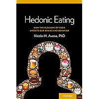 Hedonic Eating: How the Pleasure of Food Affects Our Brains and Behavior Hedonic Eating: How the Pleasure of Food Affects Our Brains and Behavior Kindle Paperback