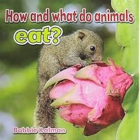 How and What Do Animals Eat? (All About Animals Close-Up) How and What Do Animals Eat? (All About Animals Close-Up) Paperback Hardcover