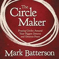The Circle Maker: Praying Circles Around Your Biggest Dreams and Greatest Fears The Circle Maker: Praying Circles Around Your Biggest Dreams and Greatest Fears Audible Audiobook Kindle Imitation Leather Paperback Audio CD