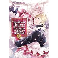 The Abandoned Heiress Gets Rich with Alchemy and Scores an Enemy General! Volume 3