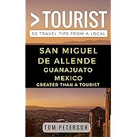 Greater Than a Tourist- San Miguel de Allende Guanajuato Mexico: 50 Travel Tips from a Local (Greater Than a Tourist Mexico) Greater Than a Tourist- San Miguel de Allende Guanajuato Mexico: 50 Travel Tips from a Local (Greater Than a Tourist Mexico) Kindle Audible Audiobook Paperback