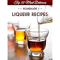 Top 50 Most Delicious Homemade Liqueur Recipes (Infused Spirits, Cordials, Shrubs, Ratafias, Brandy, Bourbon) (Recipe Top 50's Book 8) Top 50 Most Delicious Homemade Liqueur Recipes (Infused Spirits, Cordials, Shrubs, Ratafias, Brandy, Bourbon) (Recipe Top 50's Book 8) Kindle