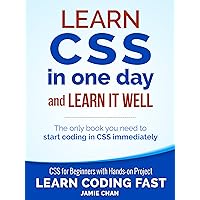 CSS (with HTML5): Learn CSS in One Day and Learn It Well. CSS for Beginners with Hands-on Project. Includes HTML5. (Learn Coding Fast with Hands-On Project Book 2) CSS (with HTML5): Learn CSS in One Day and Learn It Well. CSS for Beginners with Hands-on Project. Includes HTML5. (Learn Coding Fast with Hands-On Project Book 2) Kindle Paperback