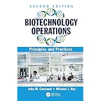 Biotechnology Operations: Principles and Practices, Second Edition Biotechnology Operations: Principles and Practices, Second Edition Kindle Hardcover